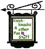 Knickknacks  and other Fun Stuff
